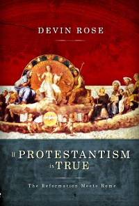 If Protestantism Is True